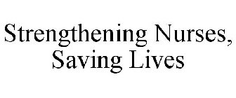 STRENGTHENING NURSES, SAVING LIVES