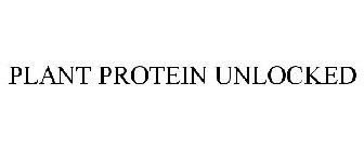 PLANT PROTEIN UNLOCKED