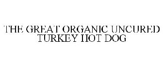 THE GREAT ORGANIC UNCURED TURKEY HOT DOG