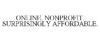 ONLINE. NONPROFIT. SURPRISINGLY AFFORDABLE.