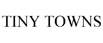 TINY TOWNS