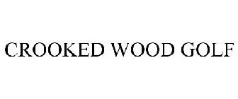 CROOKED WOOD GOLF