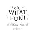 OH, WHAT FUN! A HOLIDAY FESTIVAL LAKE NONA