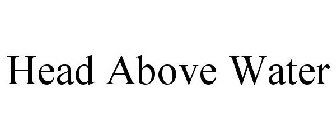 HEAD ABOVE WATER