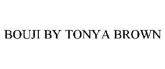 BOUJI BY TONYA BROWN