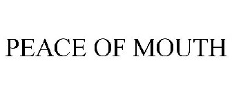 PEACE OF MOUTH