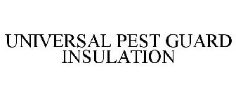 UNIVERSAL PEST GUARD INSULATION