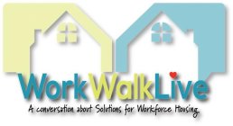 WORKWALKLIVE A CONVERSATION ABOUT SOLUTIONS FOR WORKFORCE HOUSING