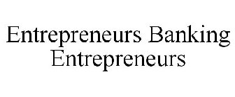 ENTREPRENEURS BANKING ENTREPRENEURS