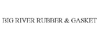 BIG RIVER RUBBER & GASKET