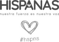 HISPANAS NUESTRA FUERZA ES NUESTRA VOZ #HSPNS