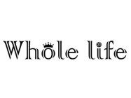 WHOLE LIFE