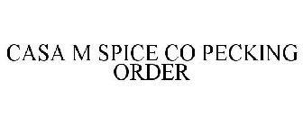 CASA M SPICE CO PECKING ORDER