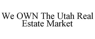 WE OWN THE UTAH REAL ESTATE MARKET