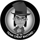 TEAM CHEAP BASTARD INC