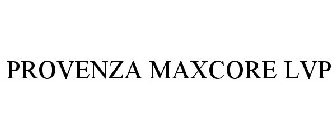 PROVENZA MAXCORE LVP