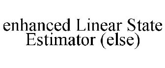 ENHANCED LINEAR STATE ESTIMATOR (ELSE)