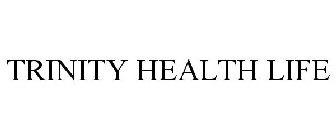 TRINITY HEALTH LIFE