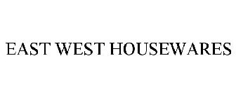 EAST WEST HOUSEWARES