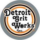 DETROIT GRIT WORKS INC.