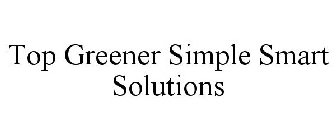 TOP GREENER SIMPLE SMART SOLUTIONS
