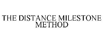 THE DISTANCE MILESTONE METHOD