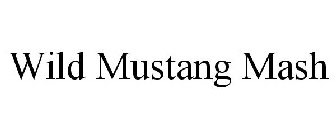 WILD MUSTANG MASH