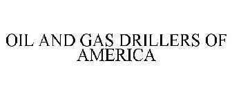 OIL AND GAS DRILLERS OF AMERICA