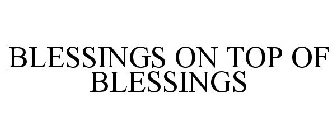 BLESSINGS ON TOP OF BLESSINGS