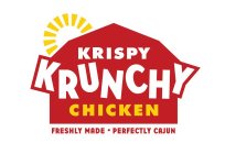 KRISPY KRUNCHY CHICKEN FRESHLY MADE ·PERFECTLY CAJUN