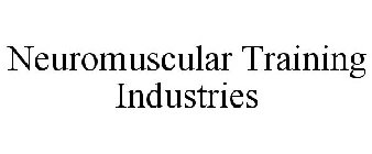 NEUROMUSCULAR TRAINING INDUSTRIES