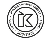 K POWERED BY KUSH ENERGY QUALITY SOLVENTS SAFETYS SAFETY