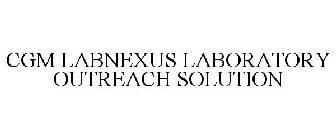 CGM LABNEXUS LABORATORY OUTREACH SOLUTION