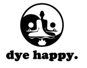 DYE HAPPY.