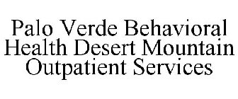 PALO VERDE BEHAVIORAL HEALTH DESERT MOUNTAIN OUTPATIENT SERVICES