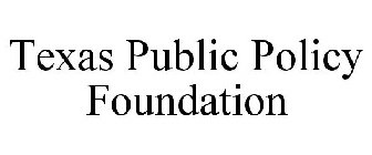 TEXAS PUBLIC POLICY FOUNDATION