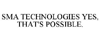 SMA TECHNOLOGIES YES, THAT'S POSSIBLE.