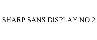 SHARP SANS DISPLAY NO.2