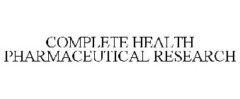 COMPLETE HEALTH PHARMACEUTICAL RESEARCH