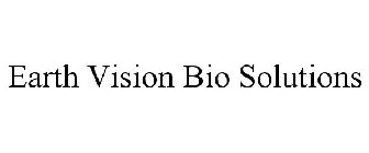 EARTH VISION BIO SOLUTIONS