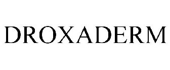 DROXADERM