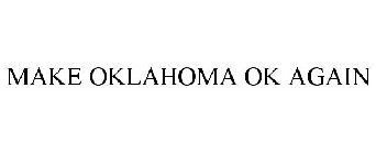 MAKE OKLAHOMA OK AGAIN