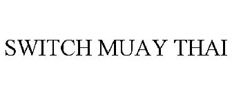 SWITCH MUAY THAI