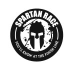 SPARTAN RACE YOU'LL KNOW AT THE FINISH LINE