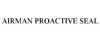 AIRMAN PROACTIVE SEAL