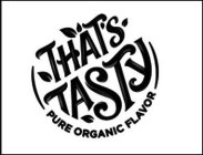 THAT'S TASTY PURE ORGANIC FLAVOR