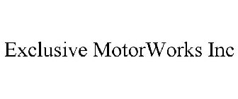 EXCLUSIVE MOTORWORKS INC