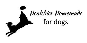 HEALTHIER HOMEMADE FOR DOGS