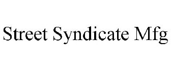 STREET SYNDICATE MFG