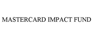 MASTERCARD IMPACT FUND